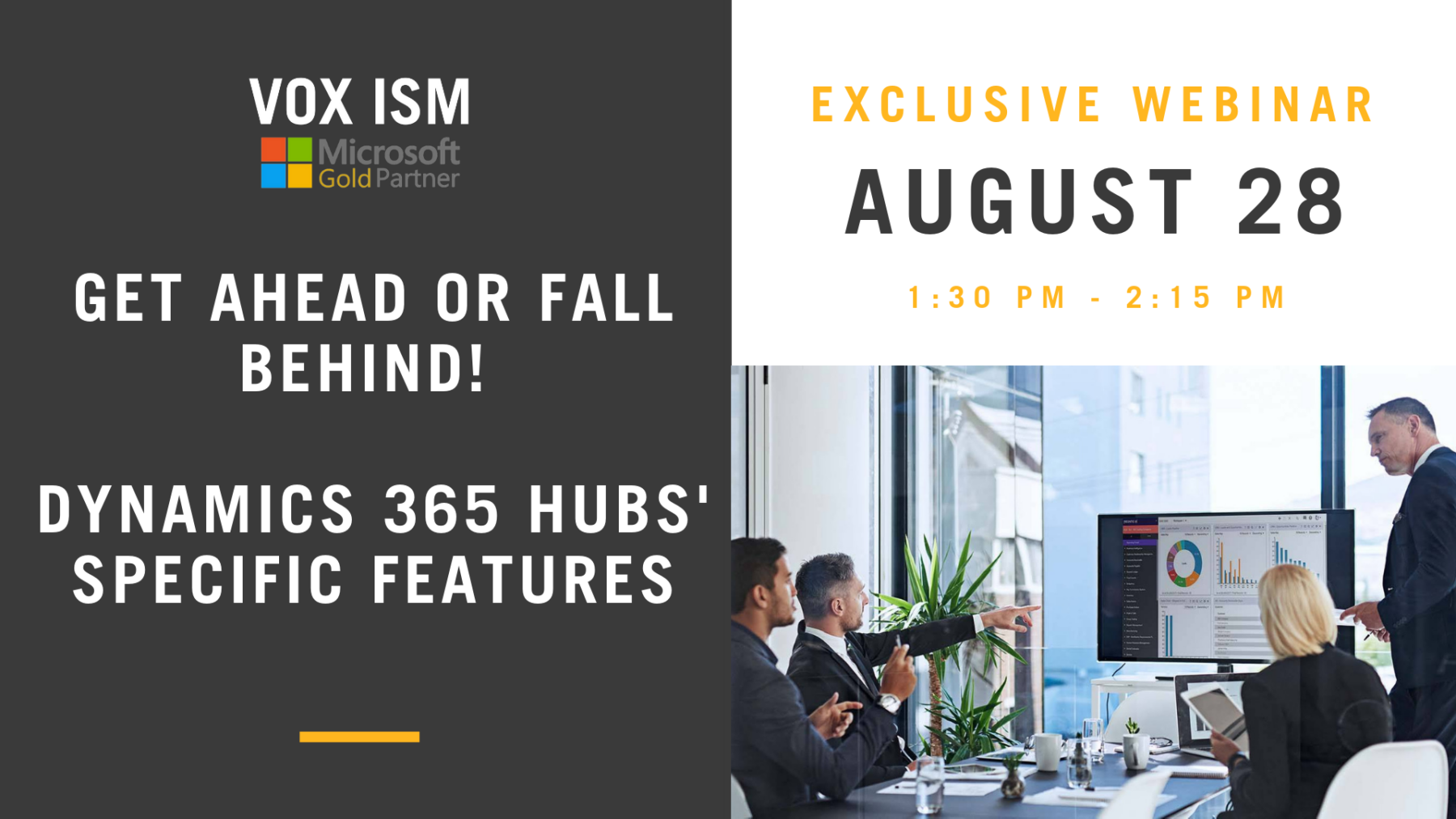Get Ahead or Fall Behind. Dynamics 365 Hubs' Specific Features - August 28 - Webinar - VOX ISM